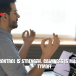 Self-Control is Strength. Calmness is Mastery. You - Tymoff